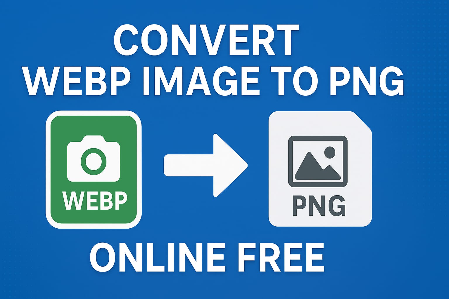 Convert WEBP Image to PNG Online – Free & Fast Tool